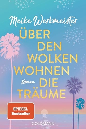 Werkmeister, Meike. Über den Wolken wohnen die Träume - Roman - Der neue Roman der Nr. 1-SPIEGEL-Bestsellerautorin. Goldmann TB, 2025.