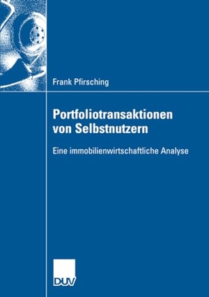 Pfirsching, Frank. Portfoliotransaktionen von Selbstnutzern - Eine immobilienwirtschaftliche Analyse. Deutscher Universitätsverlag, 2007.