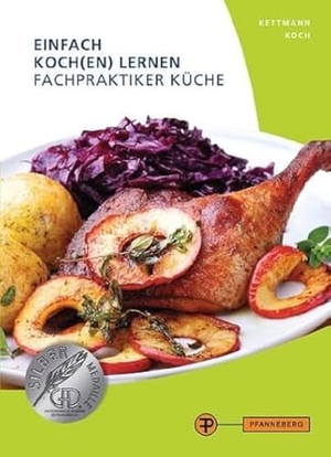 Kettmann, Angelika / Martin Koch. Einfach Koch(en) lernen - Fachpraktiker Küche. Pfanneberg Fachbuchverlag, 2023.