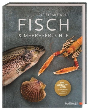 Straubinger, Rolf. Fisch & Meeresfrüchte - Das Standardwerk. Über 80 Rezepte, Tipps & Profiwissen. Matthaes, 2026.