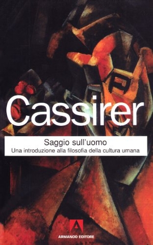 Cassirer, Ernst. Saggio sull'uomo. Armando Editore, 2004.