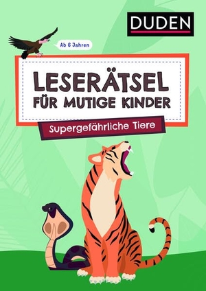 Rogler, Ulrike / Janine Eck. Leserätsel für mutige Kinder - Supergefährliche Tiere - ab 6 Jahren. Bibliograph. Instit. GmbH, 2023.
