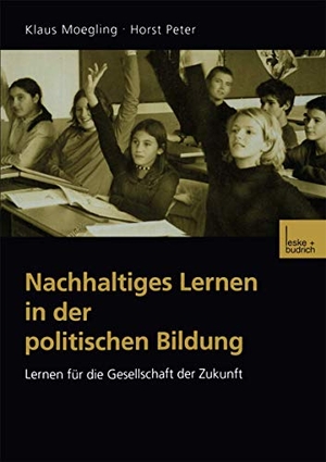 Peter, Horst / Klaus Moegling. Nachhaltiges Lernen in der politischen Bildung - Lernen für die Gesellschaft der Zukunft. VS Verlag für Sozialwissenschaften, 2001.
