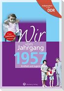 Aufgewachsen in der DDR - Wir vom Jahrgang 1957 - Kindheit und Jugend