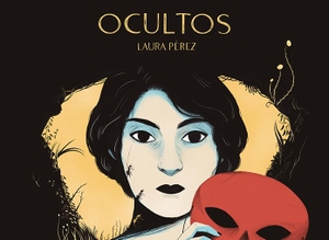 Pérez, Laura / Laura Pérez Granel. Ocultos. Astiberri Ediciones, 2019.