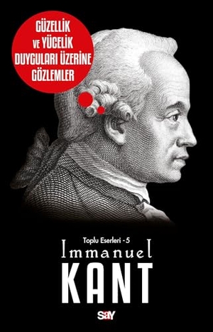 Kant, Immanuel. Güzellik ve Yücelik Duygulari Üzerine Gözlemler. Say Yayinlari, 2025.