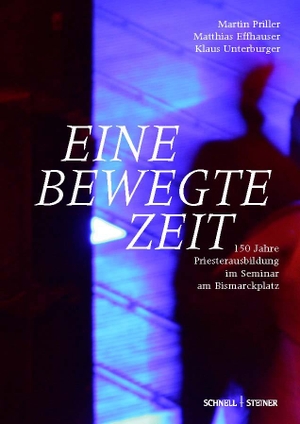 Priller, Martin / Matthias Effhauser et al (Hrsg.). Eine bewegte Zeit - 150 Jahre Priesterausbildung im Seminar am Bismarckplatz. Schnell & Steiner GmbH, 2022.