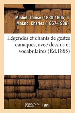 Michel, Louise. Légendes Et Chants de Gestes Canaques, Avec Dessins Et Vocabulaires. Salim Bouzekouk, 2018.