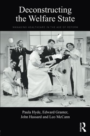 Hyde, Paula / Granter, Edward et al. Deconstructing the Welfare State - Managing Healthcare in the Age of Reform. Taylor & Francis, 2016.