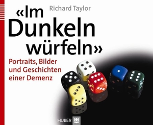 Taylor, Richard. «Im Dunkeln würfeln» - Portraits, Bilder und Geschichten einer Demenz. Hogrefe AG, 2011.