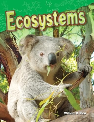 Rice, William B / William Rice. Ecosystems. Teacher Created Materials, 2014.