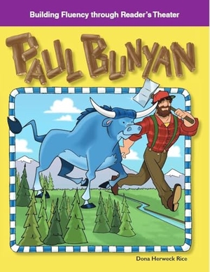 Rice, Dona. Paul Bunyan. Teacher Created Materials, 2009.