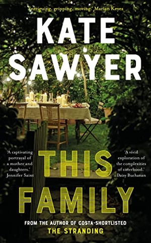 Sawyer, Kate. This Family - A sweeping novel of families and secrets from the Costa-shortlisted author of The Stranding. Hodder & Stoughton, 2023.