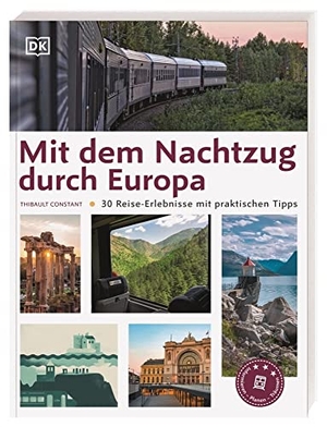 Constant, Thibault. Mit dem Nachtzug durch Europa - 30 Reise-Erlebnisse mit praktischen Tipps. Nachhaltig reisen mit der Bahn. Dorling Kindersley Reise, 2022.