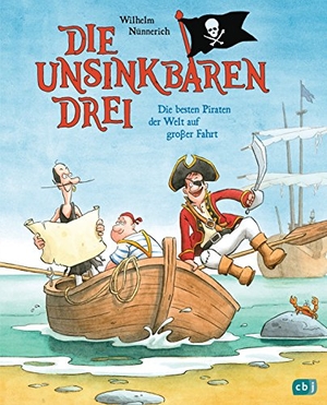 Nünnerich, Wilhelm. Die Unsinkbaren Drei - Die besten Piraten der Welt auf großer Fahrt. cbj, 2018.