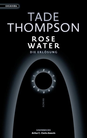 Thompson, Tade. Rosewater - die Erlösung - Roman. Golkonda Verlag, 2024.