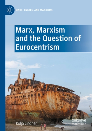 Lindner, Kolja. Marx, Marxism and the Question of Eurocentrism. Springer International Publishing, 2023.