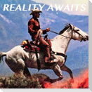 Reality Awaits