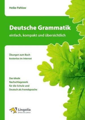 Pahlow, Heike. Deutsche Grammatik - einfach, kompakt und übersichtlich. Engelsdorfer Verlag, 2010.