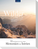 Wilder Places - 30 Streifzüge durch ein wildes Slowenien & Istrien