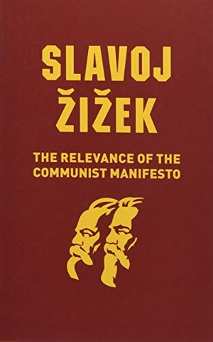 Zizek, Slavoj. The Relevance of the Communist Manifesto. John Wiley and Sons Ltd, 2019.