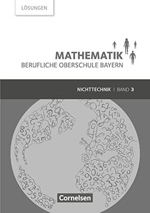 Altrichter, Volker / Fielk, Werner et al. Mathematik Band 3 (FOS/BOS 13) - Berufliche Oberschule Bayern - Nichttechnik - Lösungen zum Schülerbuch. Cornelsen Verlag GmbH, 2019.