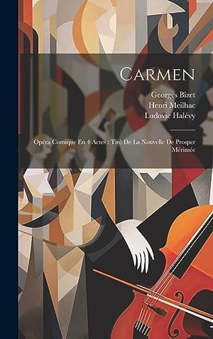 Bizet / Meilhac et al. Carmen - Opéra Comique En 4 Actes : Tiré De La Nouvelle De Prosper Mérimée. Tradd Street Press, 2023.