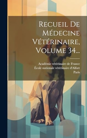 Paris. Recueil De Médecine Vétérinaire, Volume 34.... Legare Street Press, 2023.