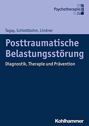 Tagay, Sefik / Schlottbohm, Ellen et al. Posttraumatische Belastungsstörung - Diagnostik, Therapie und Prävention. Kohlhammer W., 2016.