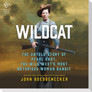 Wildcat: The True Story of Pearl Hart, the Wild West's Most Notorious Woman Bandit