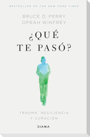 ¿Qué Te Pasó?: Trauma, Resiliencia Y Curación / What Happened to You?: Conversations on Trauma, Resilience, and Healing (Spanish Edition)