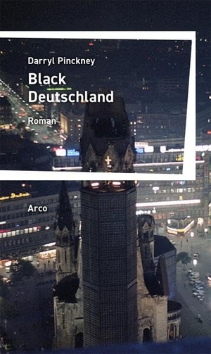 Pinckney, Darryl. Black Deutschland - Roman Deutsche Erstausgabe. Aus dem Englischen von Konrad Kuhn.. Arco Verlag GmbH, 2024.