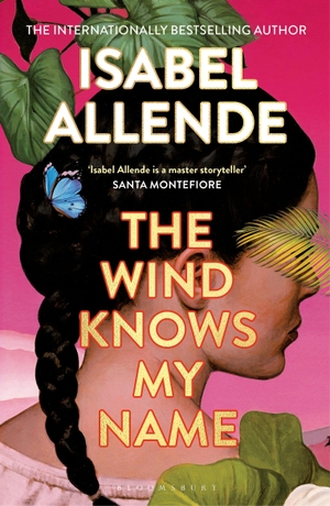 Allende, Isabel. The Wind Knows My Name. Bloomsbury UK, 2024.