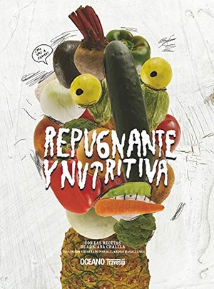 Chalela, Adriana / Alejandro Magallanes. Repugnante Y Nutritiva. Editorial Oceano de Mexico, 2010.