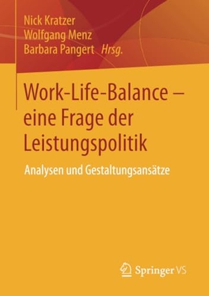 Kratzer, Nick / Barbara Pangert et al (Hrsg.). Work-Life-Balance - eine Frage der Leistungspolitik - Analysen und Gestaltungsansätze. Springer Fachmedien Wiesbaden, 2014.