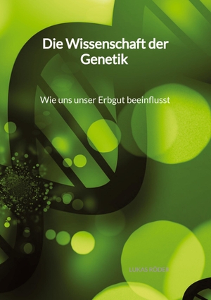Röder, Lukas. Die Wissenschaft der Genetik - Wie uns unser Erbgut beeinflusst. Jaltas Books, 2023.