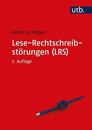 Mayer, Andreas. Lese-Rechtschreibstörungen (LRS). UTB GmbH, 2021.
