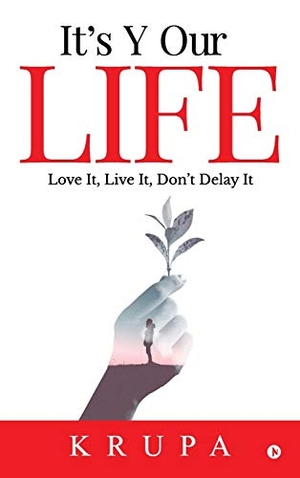 Krupa. It's Y Our Life - Love It, Live It, Don't Delay It. Repro India Limited, 2018.