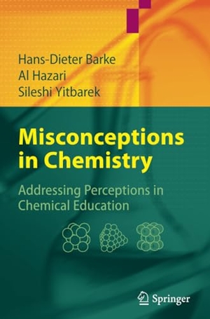 Barke, Hans-Dieter / Yitbarek, Sileshi et al. Misconceptions in Chemistry - Addressing Perceptions in Chemical Education. Springer Berlin Heidelberg, 2010.