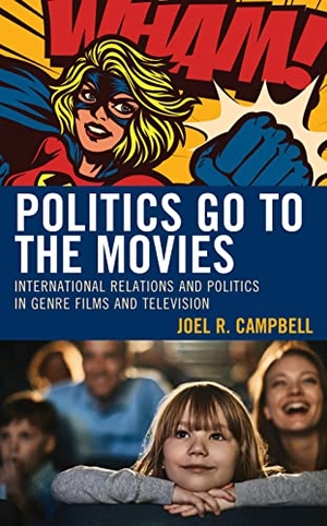 Campbell, Joel R.. Politics Go to the Movies - International Relations and Politics in Genre Films and Television. Lexington Books, 2022.