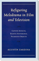 Refiguring Melodrama in Film and Television
