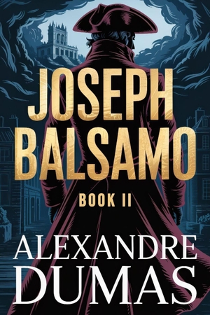 Dumas, Alexandre. Joseph Balsamo - Book 2 - A New Translation. Independently published, 2026.