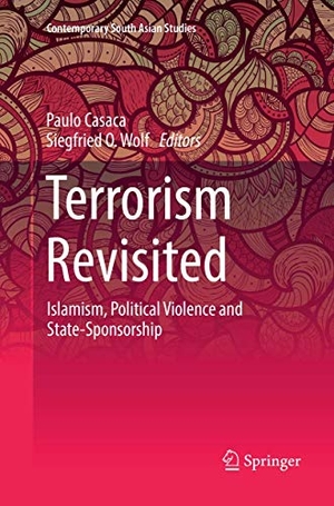 Wolf, Siegfried O. / Paulo Casaca (Hrsg.). Terrorism Revisited - Islamism, Political Violence and State-Sponsorship. Springer International Publishing, 2018.