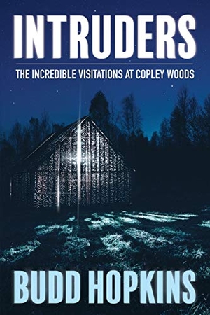 Hopkins, Budd. Intruders - The Incredible Visitations at Copley Woods. August Night Press, 2021.