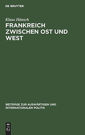 Hänsch, Klaus. Frankreich zwischen Ost und West - Die Reaktion auf den Ausbruch des Ost-West-Konflikts 1946¿1948. De Gruyter, 1972.
