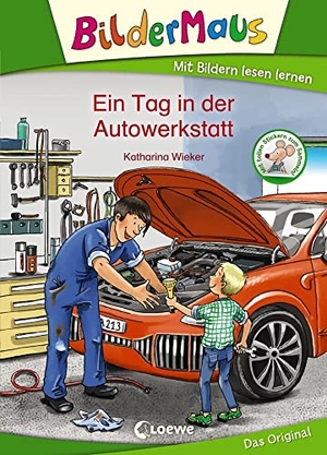 Wieker, Katharina. Bildermaus - Ein Tag in der Autowerkstatt. Loewe Verlag GmbH, 2018.