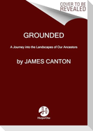 Grounded: A Journey Into the Landscapes of Our Ancestors