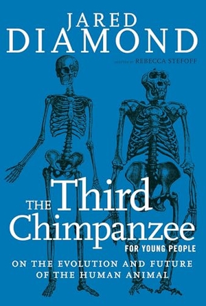 Diamond, Jared. The Third Chimpanzee for Young People - On the Evolution and Future of the Human Animal. Seven Stories Press, 2015.