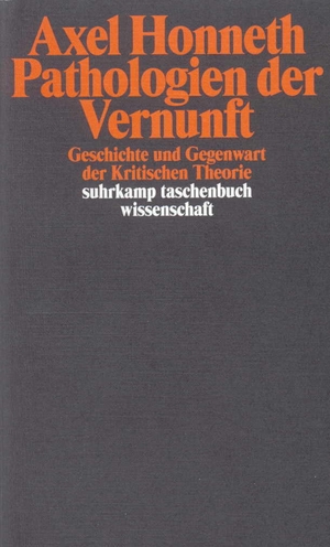 Honneth, Axel. Pathologie der Vernunft - Geschichte und Gegenwart der Kritischen Theorie. Suhrkamp Verlag AG, 2008.
