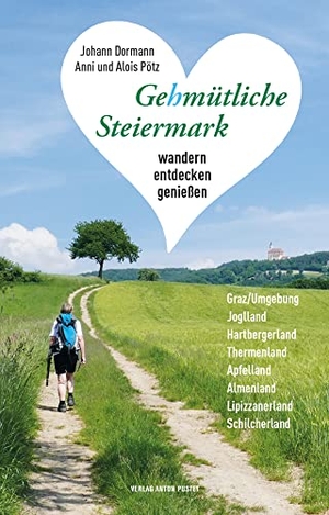 Pötz, Alois / Dormann, Johann et al. Gehmütliche Steiermark - Wandern, entdecken, genießen - mit 40 Gutscheinen im Wert von ca. 90 Euro. Pustet Anton, 2022.